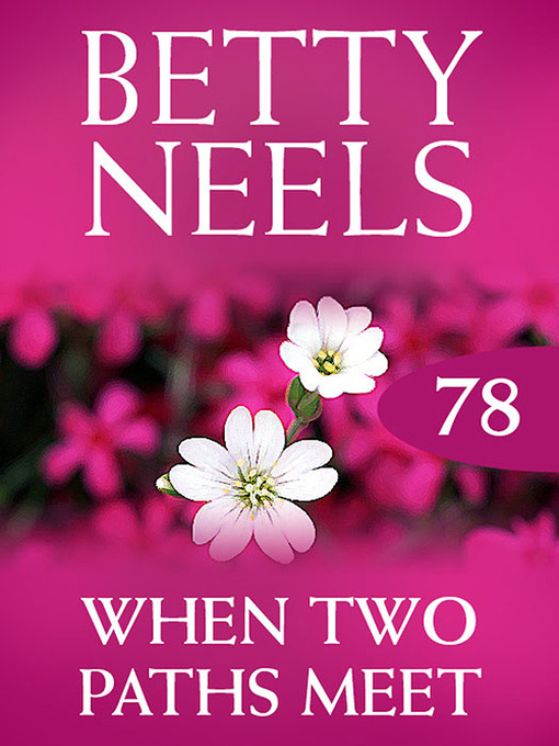 Title details for When Two Paths Meet (Betty Neels Collection) by Betty Neels - Available